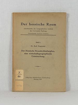 Seller image for Der Hessische Braunkohlenbergbau, eine wirtschaftsgeographische Untersuchung. (= Der Hessische Raum, Heft 2). for sale by Versandantiquariat Waffel-Schrder