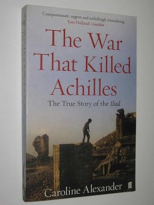Seller image for The War That Killed Achilles : The True Story of the Iliad for sale by Manyhills Books