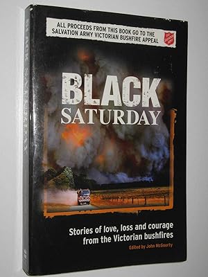 Image du vendeur pour Black Saturday : Stories of Love, Loss and Courage from the Victorian Bush Fire mis en vente par Manyhills Books