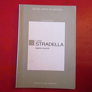 Imagen del vendedor de Luigi Stradella Opere recenti a la venta por Antonio Pennasilico