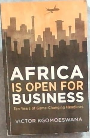 Bild des Verkufers fr Africa is open for business - Ten Years of Game-Changing Headlines zum Verkauf von Chapter 1