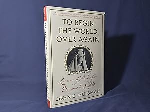 Immagine del venditore per To Begin The World Over Again, Lawrence of Arabia from Damascus to Baghdad(Hardback,w/dust jacket,1st Edition,2009) venduto da Codex Books