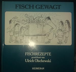 Fisch gewagt. Fischrezepte. Gezeichnet von Ulrich Olschewski.