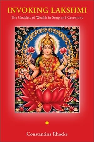 Seller image for Invoking Lakshmi : The Goddess of Wealth in Song and Ceremony for sale by GreatBookPrices