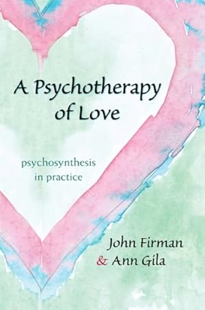 Immagine del venditore per Psychotherapy of Love : Psychosynthesis in Practice venduto da GreatBookPrices