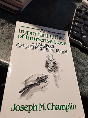 Seller image for An Important Office of Immense Love: A Handbook for Eucharistic Ministers for sale by SGOIS
