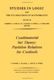 Combinatorial Set Theory: Partition Relations for Cardinals : Studies in Logic and the Foundation...