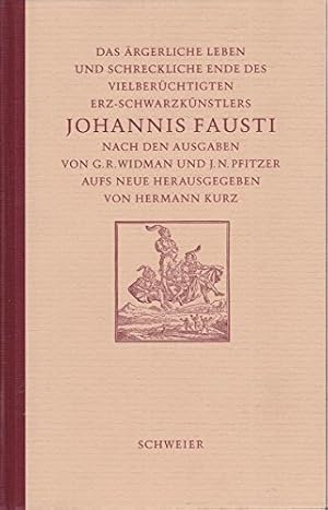 Bild des Verkufers fr Das rgerliche Leben und schreckliche Ende des vielberchtigten Erz-Schwarzknstlers Johannis Fausti. nach den Ausg. von G. R. Widman und J. N. Pfitzer aufs Neue hrsg. von Hermann Kurz. zum Verkauf von Antiquariat im Lenninger Tal