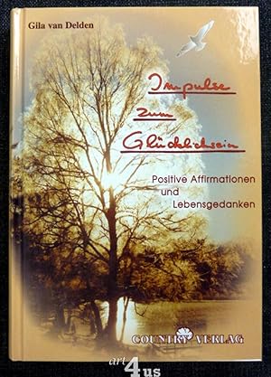Immagine del venditore per Impulse zum Gl�cklichsein : positive Affirmationen und Lebensgedanken. venduto da art4us - Antiquariat