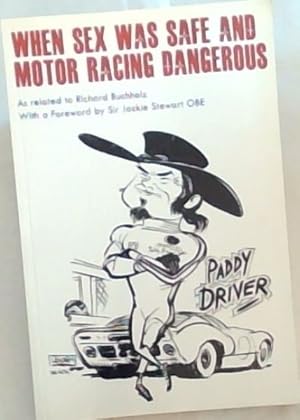 Seller image for When Sex Was Safe & Motor Racing Dangerous for sale by Chapter 1