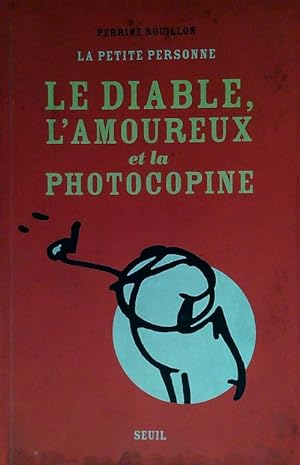 Imagen del vendedor de Le diable, l'amoureaux et la photocopine a la venta por Librodifaccia