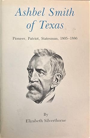 Imagen del vendedor de Ashbel Smith of Texas. Pioneer, Patriot, Statesman, 1805-1886. a la venta por Forgotten Lore