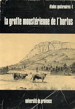 LA GROTTE DE L'HORTUS (Valflaunès, Hérault). Les chasseurs néandertaliens et leur milieu de vie. ...