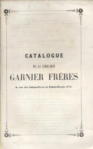 Catalogue de la librairie Garnier frères. 6, rue des Saints-Pères et Palais-Royal, 215.