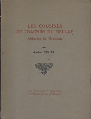 Les cousines de Joachim du Bellay. Abbesses de Nyoiseau.