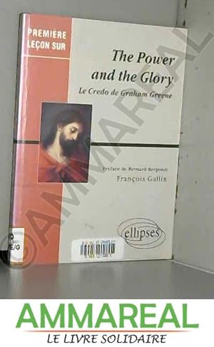 Seller image for The Power and the Glory : Le Credo de Graham Greene for sale by Ammareal