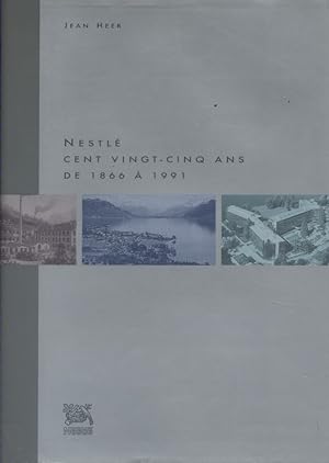 Nestlé. Cent vingt-cinq ans de 1866 à 1991.