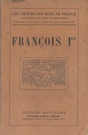 François Ier. Les amours des rois de France racontées par leurs contemporains.