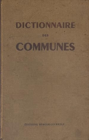 Dictionnaire des communes. France métropolitaine. Algérie. Départements d'Outre-Mer. Territoires ...