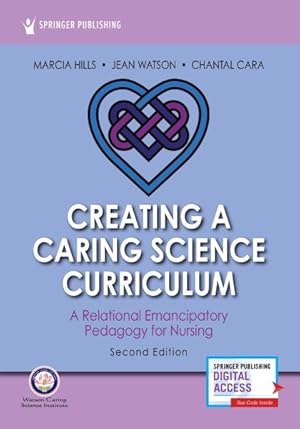 Imagen del vendedor de Creating a Caring Science Curriculum : A Relational Emancipatory Pedagogy for Nursing a la venta por GreatBookPrices