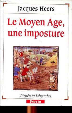 Seller image for Le Moyen Age, une imposture Collection Vrirts et lgendes for sale by Le-Livre