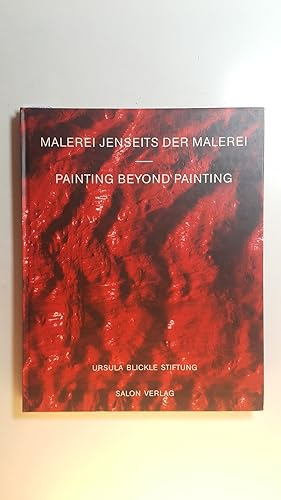 Bild des Verkufers fr Malerei jenseits der Malerei = Painting beyond painting : (dieses Katalogbuch erscheint anllich der Ausstellung 'Malerei Jenseits der Malerei - Painting Beyond Painting' in der Ursula Blickle Stiftung, Kraichtal) zum Verkauf von Gebrauchtbcherlogistik  H.J. Lauterbach