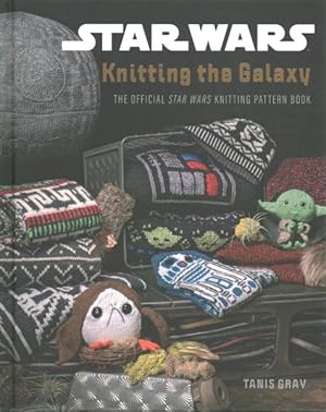 Imagen del vendedor de Star Wars: Knitting the Galaxy : The Official Star Wars Knitting Pattern Book a la venta por GreatBookPrices