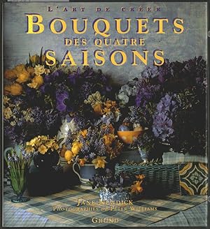 Bild des Verkufers fr Bouquets Des Quatre Saisons. Jane Newdick. Adaption Francaise de Francoise Guiramand. Photographies de Peter Williams. zum Verkauf von Ralf Bnschen