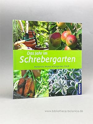Bild des Verkufers fr Das Jahr im Schrebergarten. Monat fr Monat Kleingarten-Glck. zum Verkauf von Bibliotheca Botanica