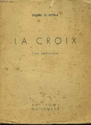 Bild des Verkufers fr La croix -Trois mditations zum Verkauf von Le-Livre