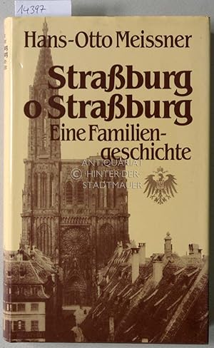 Straßburg o Straßburg. Eine Familiengeschichte.