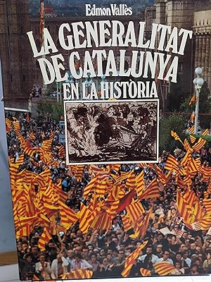LA GENERALITAT DE CATALUNYA EN LA HISTORIA.