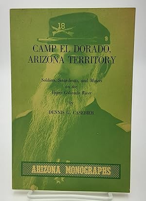 Seller image for Camp El Dorado, Arizona Territory: Soldiers, Steamboats, and Miners on the Upper Colorado River. for sale by Zephyr Books