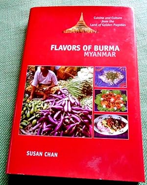 Flavors of Burma (Myanmar): Cuisine and Culture from the Land of Golden Pagodas.