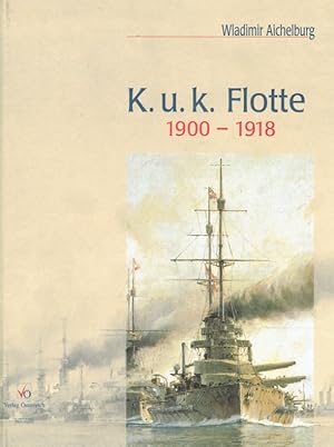 Bild des Verkufers fr K. u. k. Flotte 1900-1918. Die letzten Kriegsschiffe sterreich-Ungarns in alten Photographien. zum Verkauf von Antiquariat Bernhardt