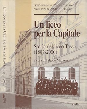 Bild des Verkufers fr Un liceo per la Capitale Storia del liceo Tasso (1887-2000) zum Verkauf von Biblioteca di Babele