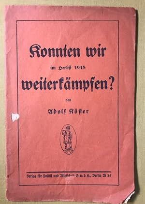 Image du vendeur pour Konnten wir im herbst 1918 weiterkmpfen? mis en vente par Antiquariat Cassel & Lampe Gbr - Metropolis Books Berlin