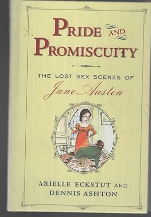 Seller image for PRIDE AND PROMISCUITY The Lost Sex Scenes of Jane Austen [Parody] for sale by The Reading Well Bookstore