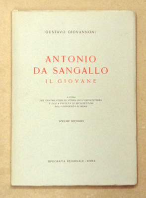 Antonio da Sangallo il Giovane. Volume secondo.