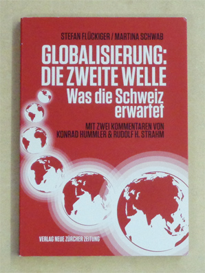 Seller image for Globalisierung: die zweite Welle: Was die Schweiz erwartet. for sale by antiquariat peter petrej - Bibliopolium AG