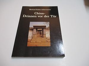 Seller image for China- Drinnen vor der Tr. Erfahrungen mit dem chinesischen Alltag. for sale by Ottmar Mller