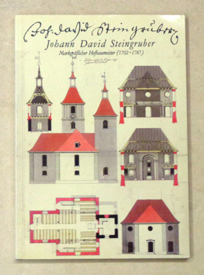 Seller image for Johann David Steingruber, 1702 - 1787, Gedenkausstellung anlsslich des 200. Todestages des markgrflichen Hofbaumeisters in Ansbach [.]. for sale by antiquariat peter petrej - Bibliopolium AG