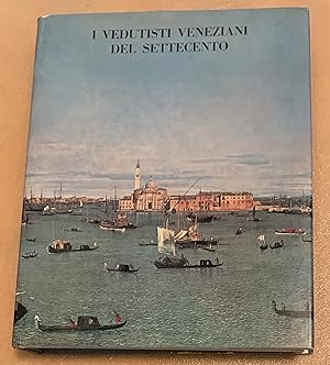 I Vedutisti Veneziani Del Settecento. Catalogo Della Mostra