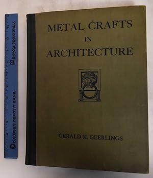 Metal Crafts in Architecture: Bronze, Brass, Cast Iron, Copper, Lead, Current Developments, Tin, ...