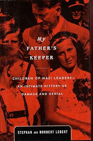 Imagen del vendedor de My Father's Keeper: Children of Nazi Leaders--An Intimate History of Damage and Denial a la venta por Warren Hahn