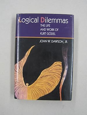 Logical Dilemmas The Life and Work of Kurt Godel