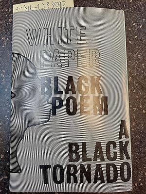 WHITE PAPER, BLACK POEM: A BLACK TORNADO