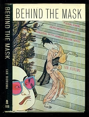 Seller image for Behind the Mask: On Sexual Demons, Sacred Mothers, Transvestites, Gangsters, and Other Japanese Cultural Heroes for sale by Don's Book Store