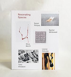 Seller image for Resonating Spaces: Susan Philipsz, Rachel Whiteread, Silvia Bchli, Leonor Antunes, Toba Khedoori for sale by Exquisite Corpse Booksellers