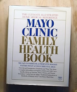 MAYO CLINIC FAMILY HEALTH BOOK : The Ultimate Illustrated Home Medicical Reference